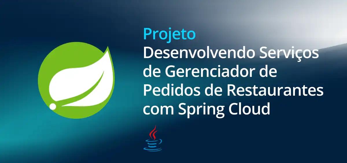 Image of Desenvolvendo Serviços de Gerenciador de Pedidos de Restaurantes com Spring Cloud