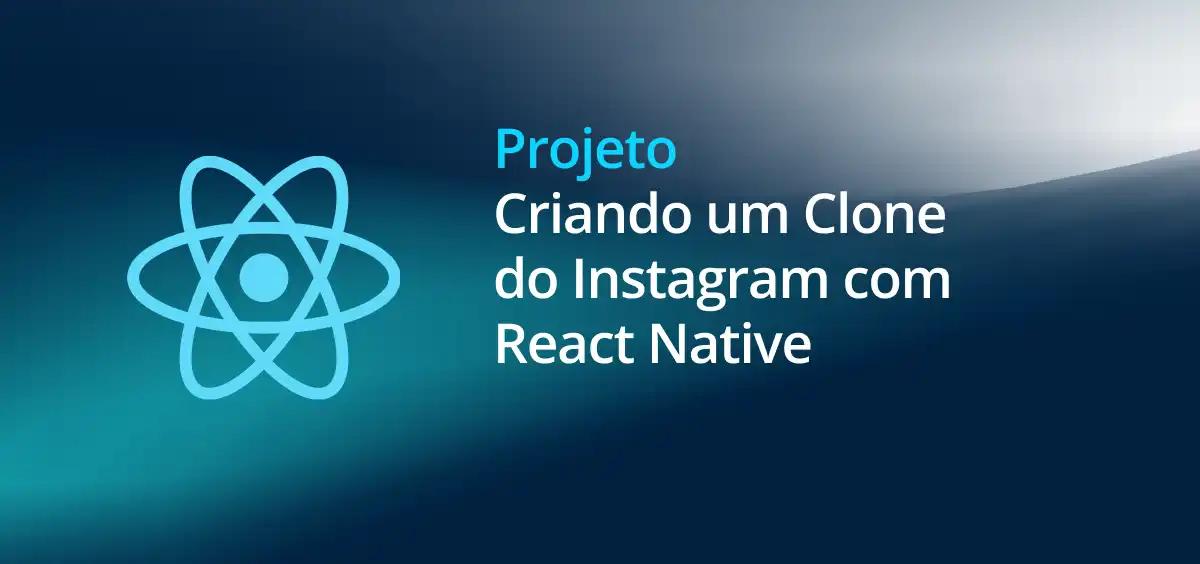 Image of Criando um Clone do Instagram com React Native