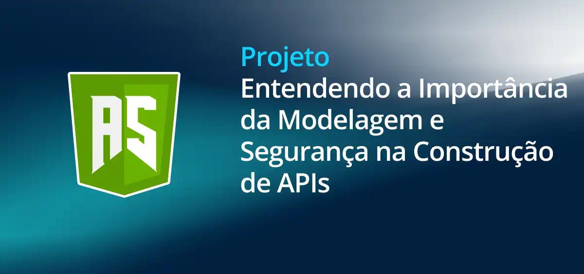 Image of Entendendo a Importância da Modelagem e Segurança na Construção de APIs