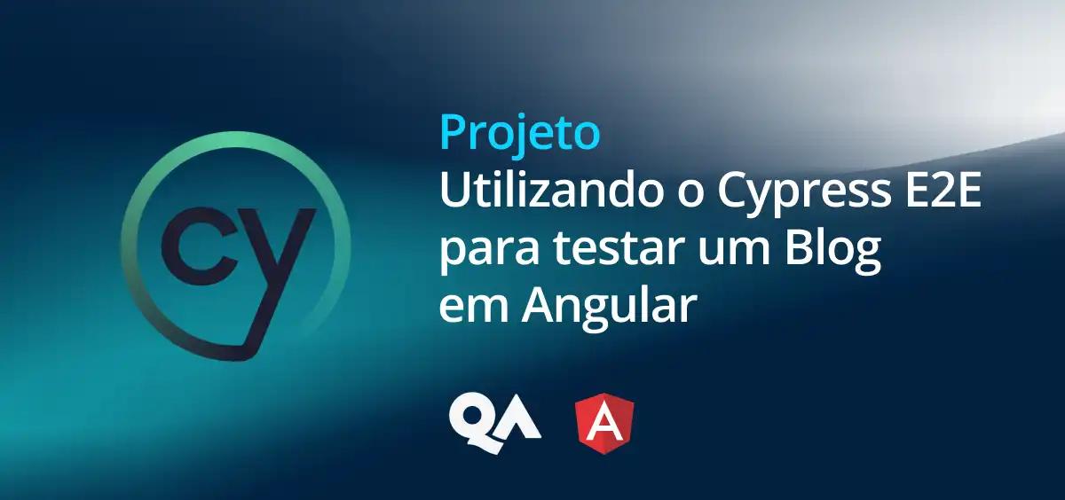 Image of Utilizando o Cypress E2E para testar um Blog em Angular