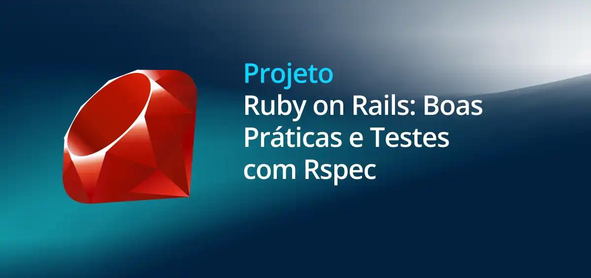 Image of Ruby on Rails boas práticas e testes com Rspec