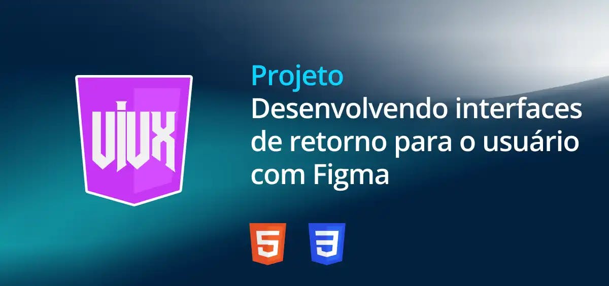 Image of Desenvolvendo interfaces de retorno para o usuário com Figma