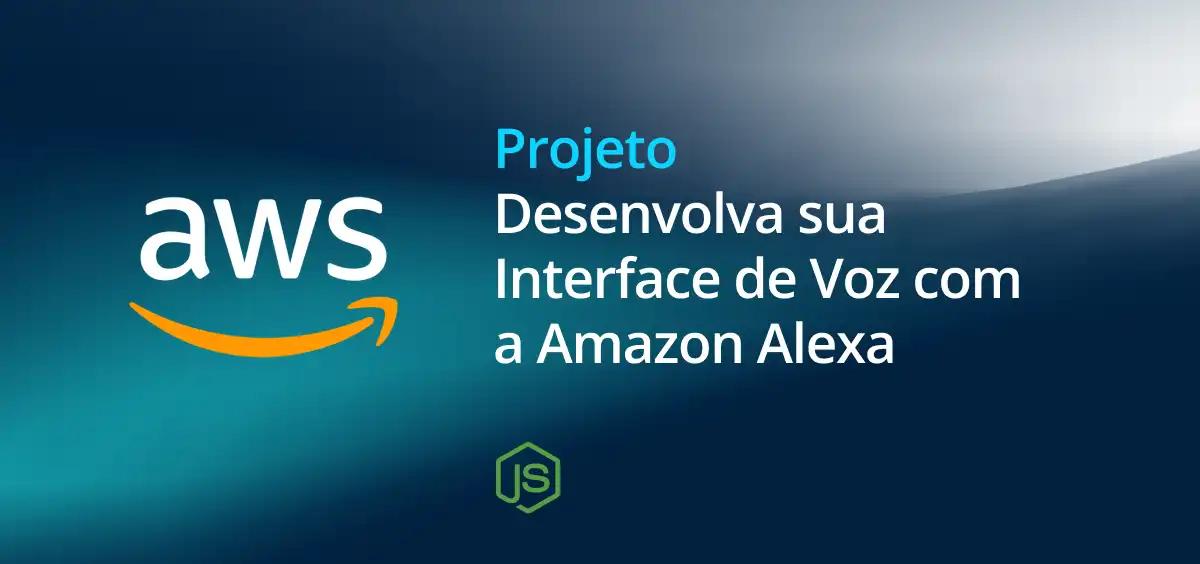 Image of Desenvolva sua Interface de Voz com a Amazon Alexa