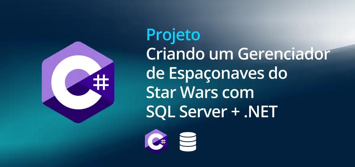 Image of Criando um Gerenciador de Espaçonaves do Star Wars com SQL Server + .NET