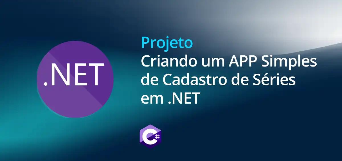 Image of Criando um APP Simples de Cadastro de Séries em .NET