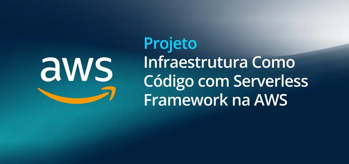 Image of Infraestrutura Como Código com Serverless Framework na AWS