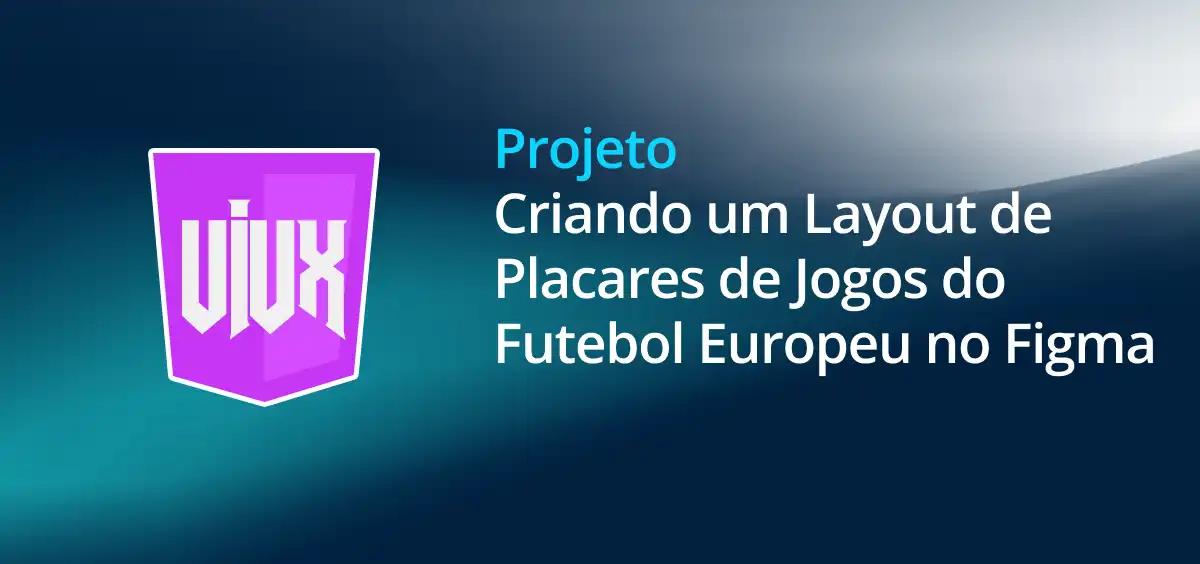 Image of Criando um Layout de Placares de Jogos do Futebol Europeu no Figma