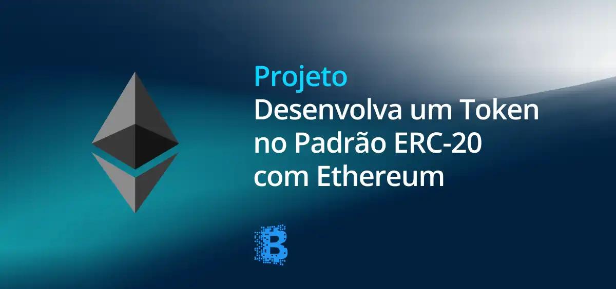 Image of Desenvolva um Token no Padrão ERC-20 com Ethereum