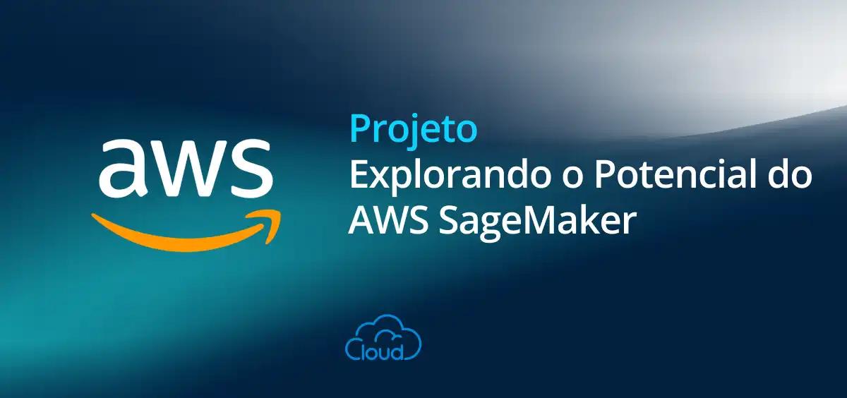 Image of Explorando o Potencial do AWS SageMaker