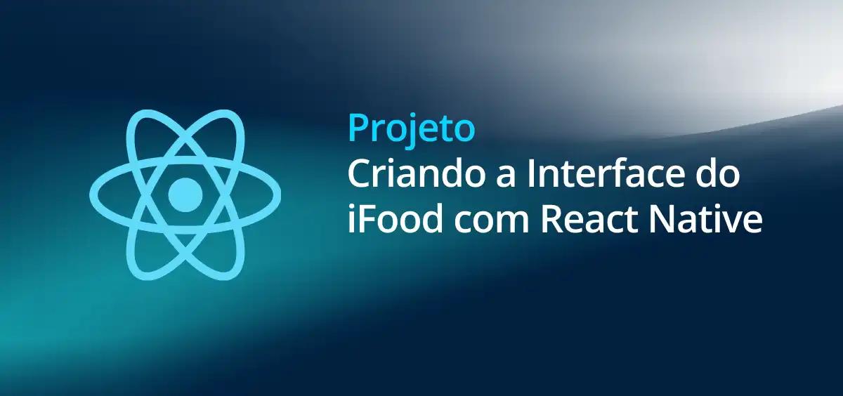 Image of Criando a Interface do iFood com React Native