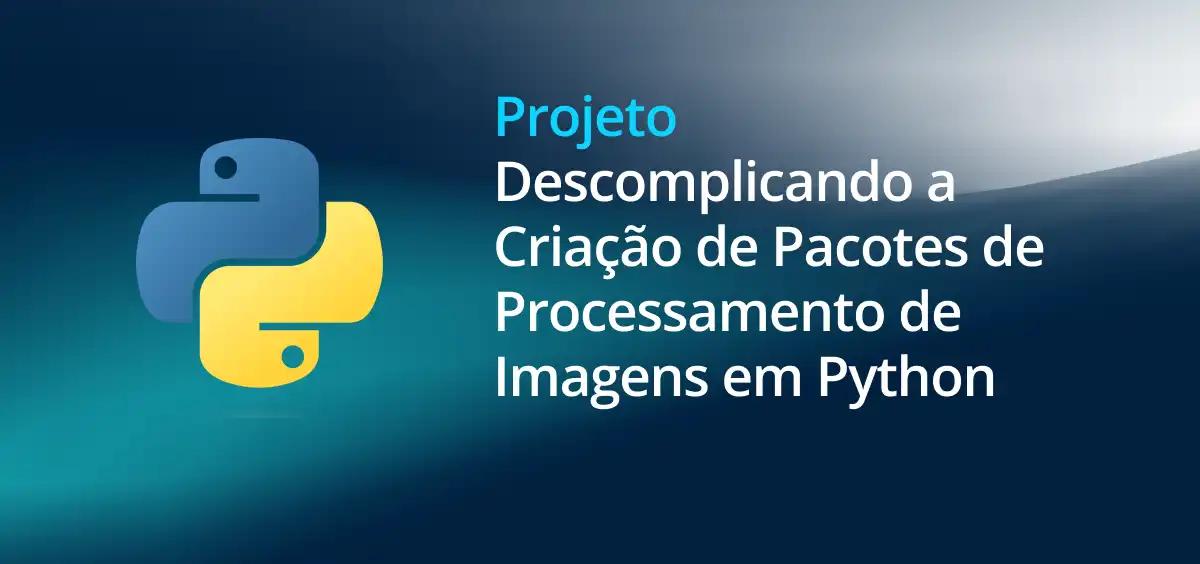 Image of Criando um Pacote de Processamento de Imagens com Python