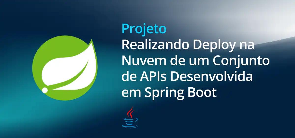 Image of Realizando Deploy na Nuvem de um Conjunto de API’s Desenvolvida em Spring Boot