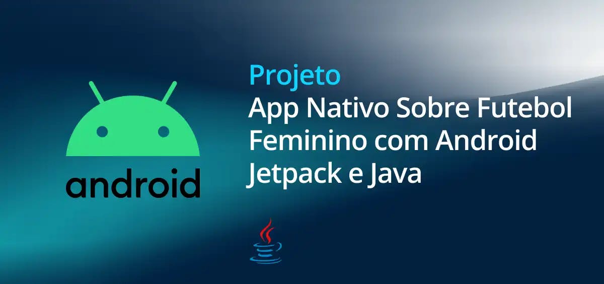 Image of App Nativo Sobre Futebol Feminino com Android Jetpack e Java