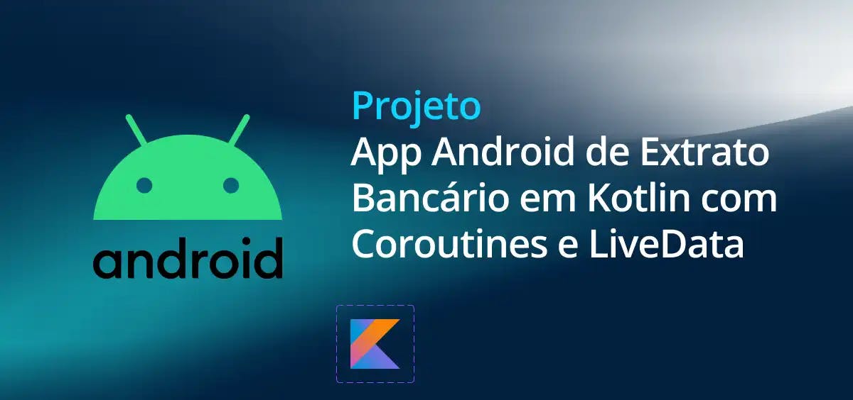 Image of App Android de Extrato Bancário em Kotlin com Coroutines e LiveData